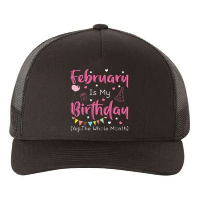 February Is My Birthday Yep The Whole Month Funny Yupoong Adult 5-Panel Trucker Hat