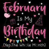 February Is My Birthday Yep The Whole Month Funny Tall T-Shirt