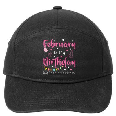 February Is My Birthday Yep The Whole Month Funny 7-Panel Snapback Hat