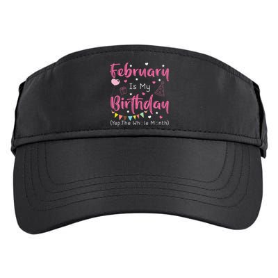 February Is My Birthday Yep The Whole Month Funny Adult Drive Performance Visor