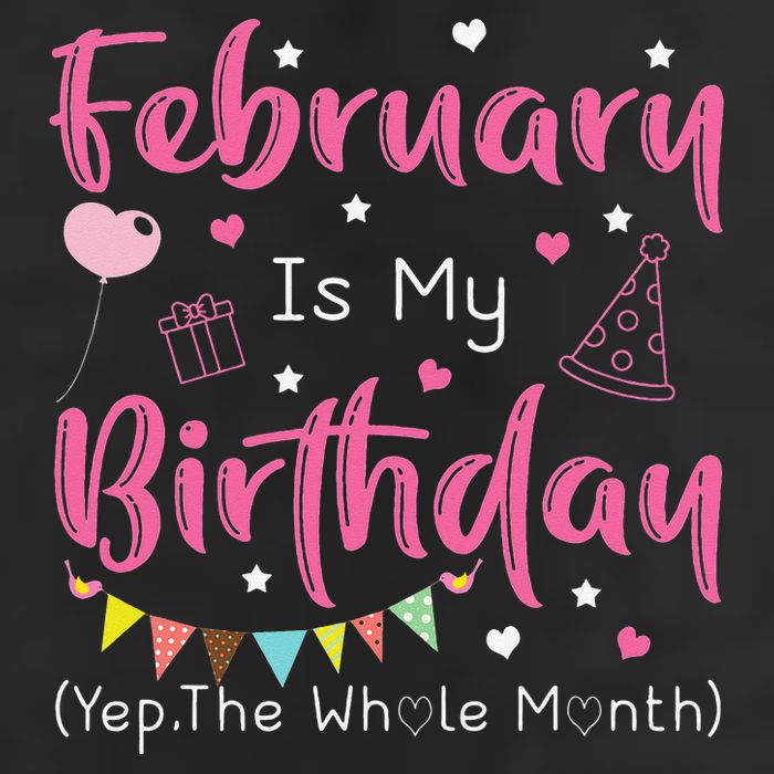 February Is My Birthday Yep The Whole Month Funny 11oz C Handle Ceramic Mug