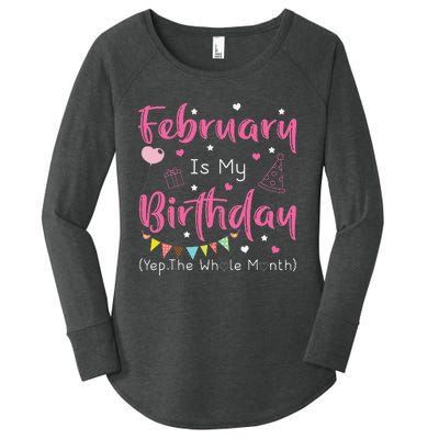 February Is My Birthday Yep The Whole Month Funny Women's Perfect Tri Tunic Long Sleeve Shirt