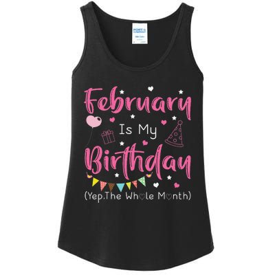 February Is My Birthday Yep The Whole Month Funny Ladies Essential Tank