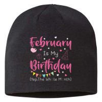 February Is My Birthday Yep The Whole Month Funny Sustainable Beanie