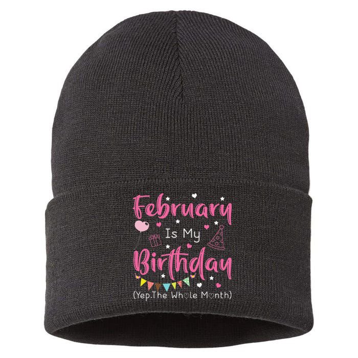 February Is My Birthday Yep The Whole Month Funny Sustainable Knit Beanie