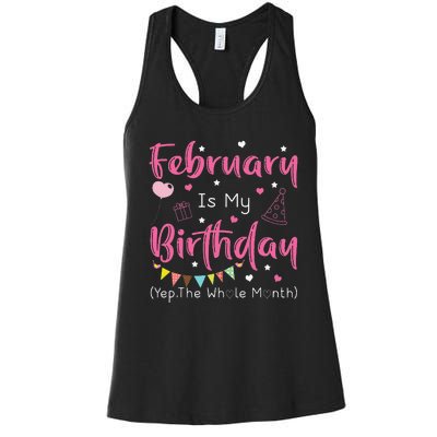 February Is My Birthday Yep The Whole Month Funny Women's Racerback Tank