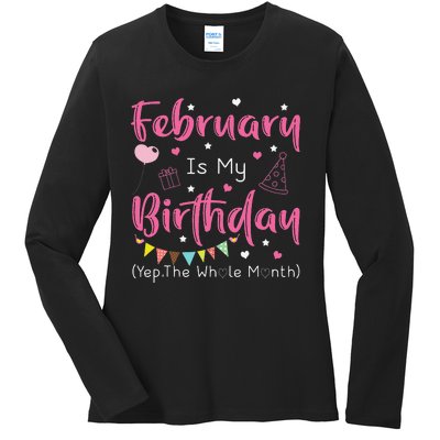 February Is My Birthday Yep The Whole Month Funny Ladies Long Sleeve Shirt