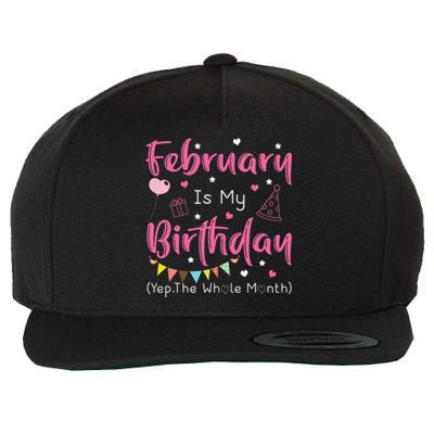 February Is My Birthday Yep The Whole Month Funny Wool Snapback Cap