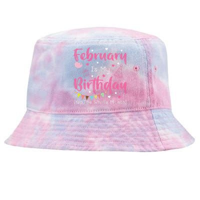 February Is My Birthday Yep The Whole Month Funny Tie-Dyed Bucket Hat