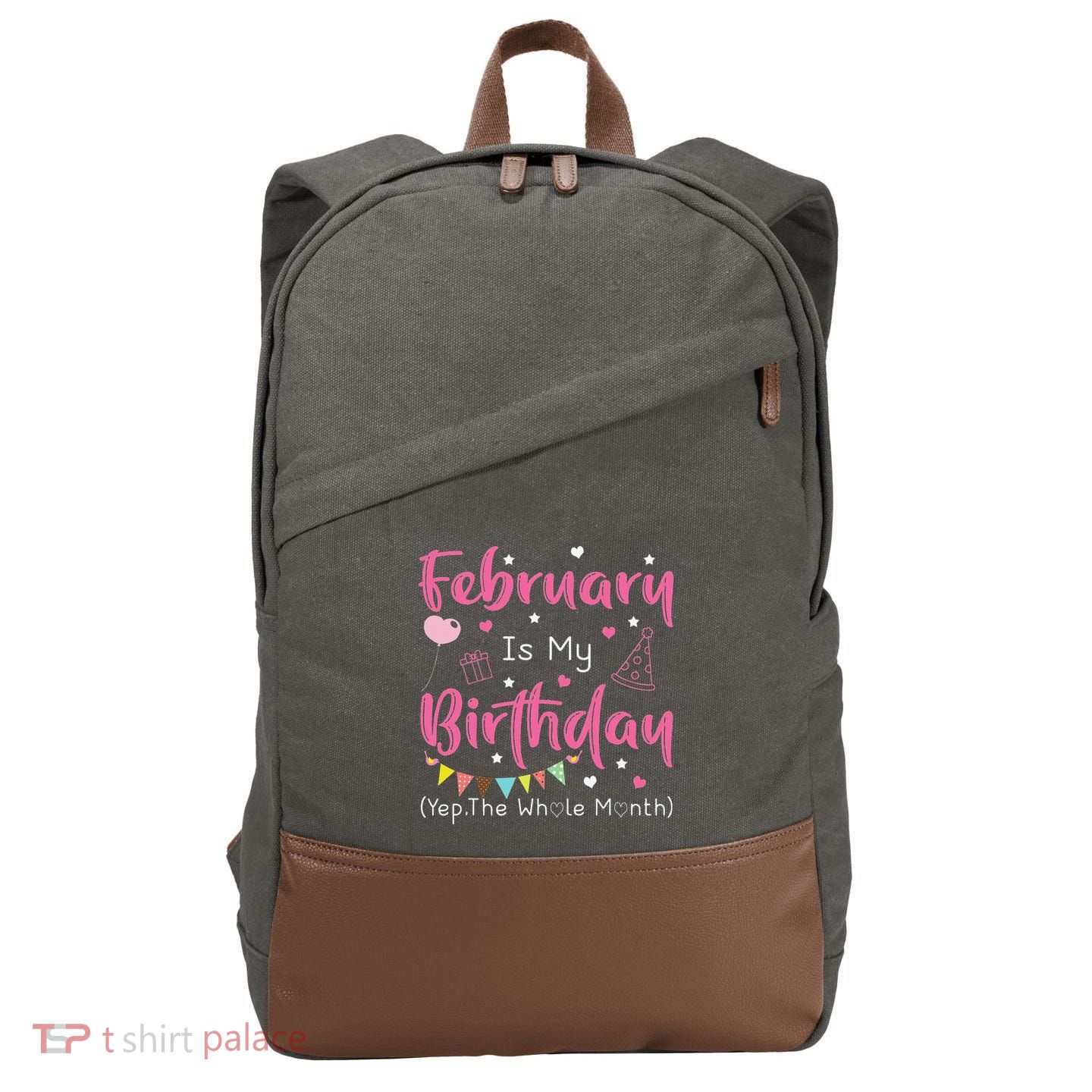 February Is My Birthday Yep The Whole Month Funny Cotton Canvas Backpack