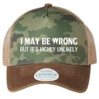 Funny I May Be Wrong But ItS Highly Unlikely Legacy Tie Dye Trucker Hat