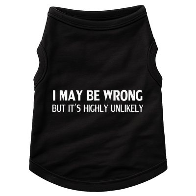 Funny I May Be Wrong But ItS Highly Unlikely Doggie Tank