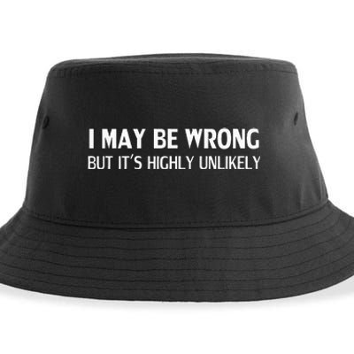 Funny I May Be Wrong But ItS Highly Unlikely Sustainable Bucket Hat