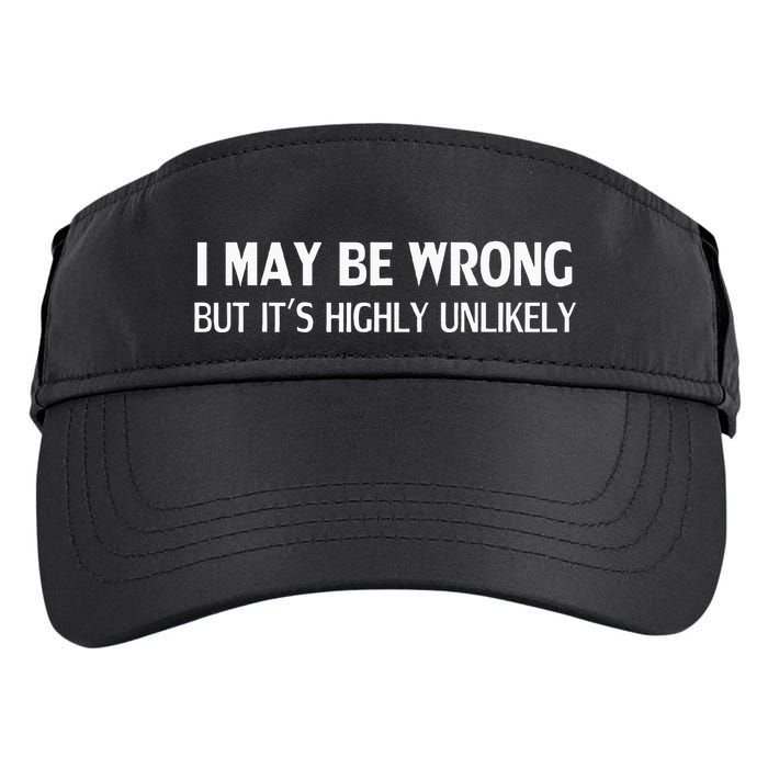Funny I May Be Wrong But ItS Highly Unlikely Adult Drive Performance Visor