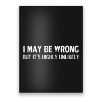 Funny I May Be Wrong But ItS Highly Unlikely Poster