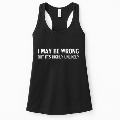 Funny I May Be Wrong But ItS Highly Unlikely Womens Tank Top