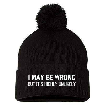 Funny I May Be Wrong But ItS Highly Unlikely Pom Pom 12in Knit Beanie