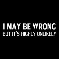 Funny I May Be Wrong But ItS Highly Unlikely Baby Bodysuit