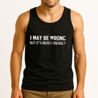 Funny I May Be Wrong But ItS Highly Unlikely Tank Top
