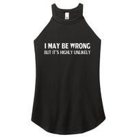 Funny I May Be Wrong But ItS Highly Unlikely Women's Perfect Tri Rocker Tank