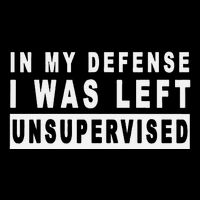 Funny In My Defense I Was Left Unsupervised Mousepad
