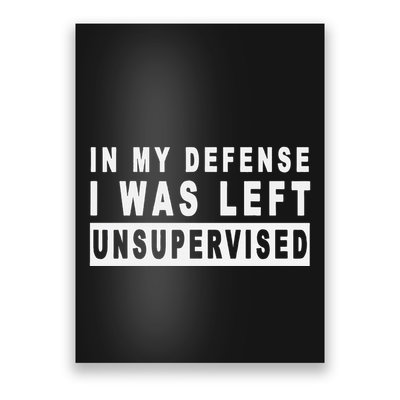 Funny In My Defense I Was Left Unsupervised Poster