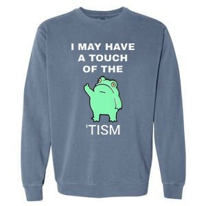 Frog I May Have A Touch Of The Tism Garment-Dyed Sweatshirt