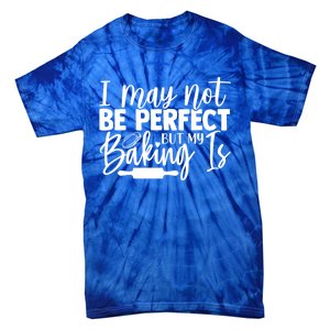 Funny I May Not Be Perfect But My Baking Is Cupcakes Design Gift Tie-Dye T-Shirt