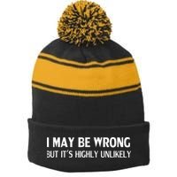 Funny I May Be Wrong But Its Highly Unlikely Stripe Pom Pom Beanie