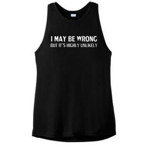 Funny I May Be Wrong But Its Highly Unlikely Ladies PosiCharge Tri-Blend Wicking Tank