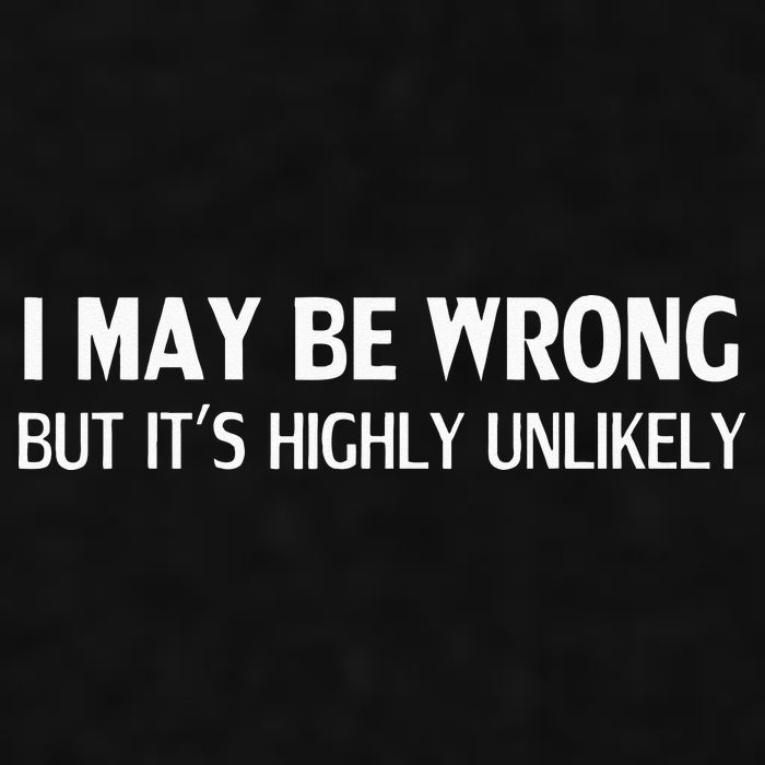 Funny I May Be Wrong But Its Highly Unlikely Ladies PosiCharge Tri-Blend Wicking Tank