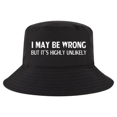 Funny I May Be Wrong But Its Highly Unlikely Cool Comfort Performance Bucket Hat