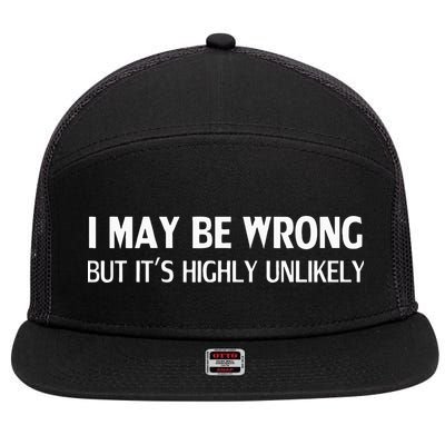 Funny I May Be Wrong But Its Highly Unlikely 7 Panel Mesh Trucker Snapback Hat