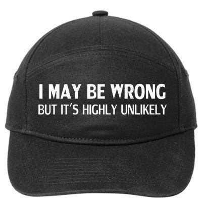 Funny I May Be Wrong But Its Highly Unlikely 7-Panel Snapback Hat