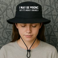 Funny I May Be Wrong But Its Highly Unlikely Bucket Hat