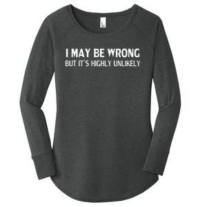 Funny I May Be Wrong But Its Highly Unlikely Women's Perfect Tri Tunic Long Sleeve Shirt