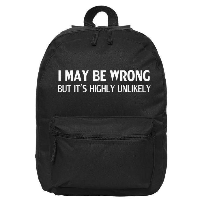 Funny I May Be Wrong But Its Highly Unlikely 16 in Basic Backpack