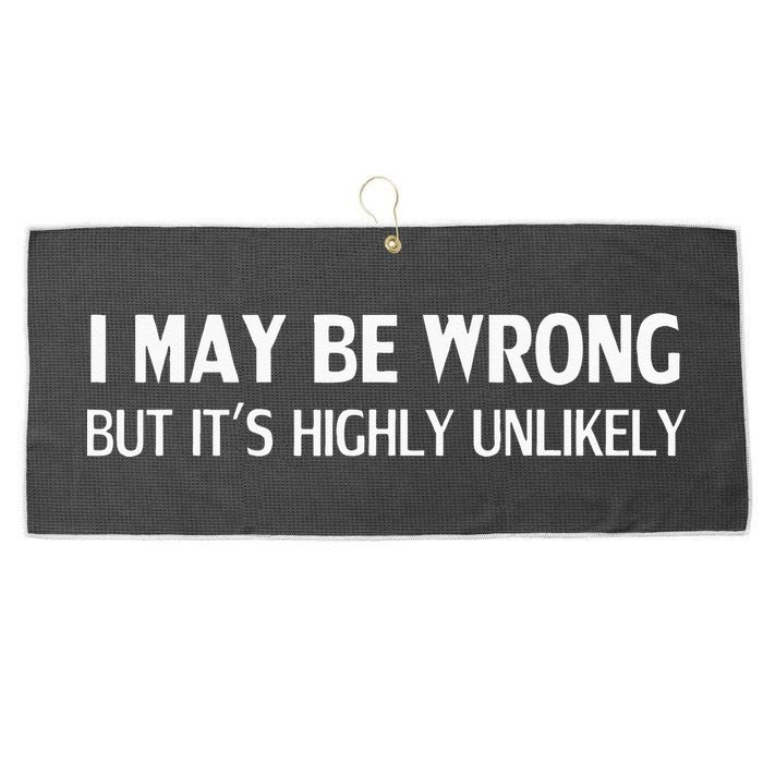 Funny I May Be Wrong But Its Highly Unlikely Large Microfiber Waffle Golf Towel
