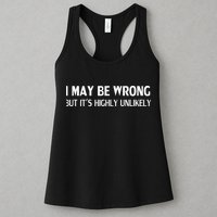 Funny I May Be Wrong But Its Highly Unlikely Womens Tank Top