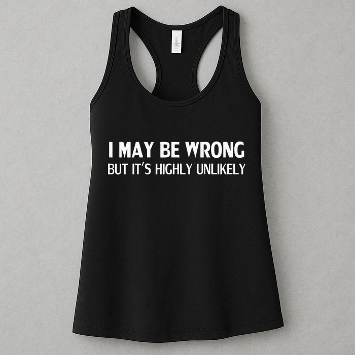Funny I May Be Wrong But Its Highly Unlikely Womens Tank Top