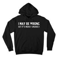 Funny I May Be Wrong But Its Highly Unlikely Tall Hoodie