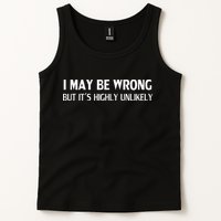 Funny I May Be Wrong But Its Highly Unlikely Tank Top