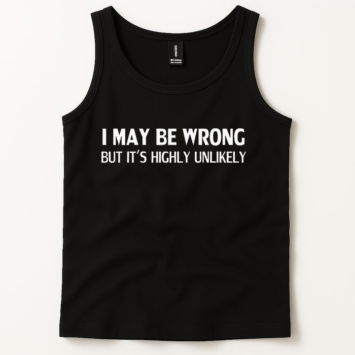 Funny I May Be Wrong But Its Highly Unlikely Tank Top