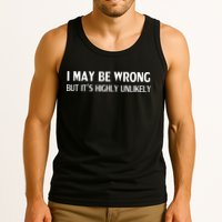 Funny I May Be Wrong But Its Highly Unlikely Tank Top