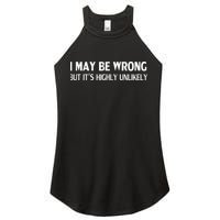 Funny I May Be Wrong But Its Highly Unlikely Women's Perfect Tri Rocker Tank