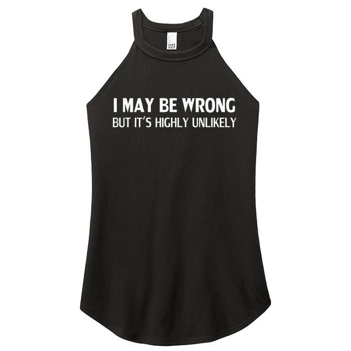 Funny I May Be Wrong But Its Highly Unlikely Women's Perfect Tri Rocker Tank