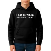 Funny I May Be Wrong But Its Highly Unlikely Kids Hoodie