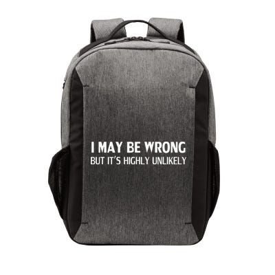 Funny I May Be Wrong But Its Highly Unlikely Vector Backpack