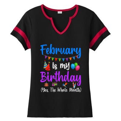 February Is My Birthday Yes The Whole Month Wo Ladies Halftime Notch Neck Tee