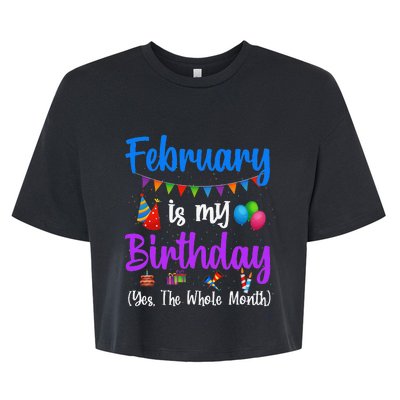 February Is My Birthday Yes The Whole Month Wo Bella+Canvas Jersey Crop Tee